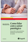 Como lidar com o amor patológico