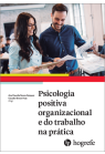Psicologia positiva organizacional e do trabalho na prática - Volume I