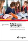 Subjetividade e Aprendizagem: Contribuições da Psicanálise e da Psicologia Histórico-Cultural