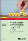 Como lidar com burnout e estresse ocupacional crônico
