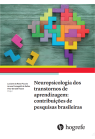 Neuropsicologia dos transtornos de aprendizagem: contribuições de pesquisas brasileiras.